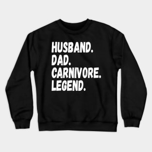 HUSBAND DAD CARNIVORE LEGEND FUNNY MEAT LOVING FATHER GRUNGE Crewneck Sweatshirt